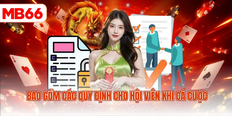 Bao gồm các quy định cho hội viên khi cá cược