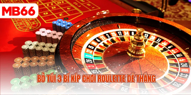 Bỏ túi 3 bí kíp chơi roulette dễ thắng