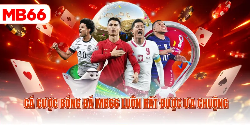 Cá cược bóng đá MB66 luôn rất được ưa chuộng 