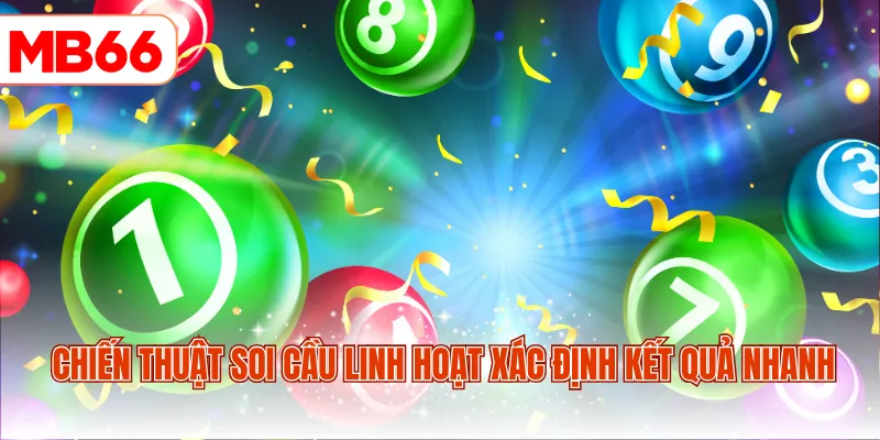 Chiến thuật soi cầu linh hoạt xác định kết quả nhanh