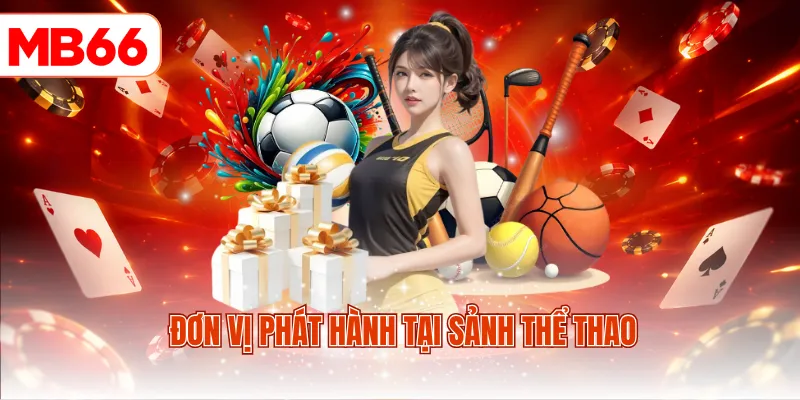 Đơn vị phát hành tại sảnh thể thao