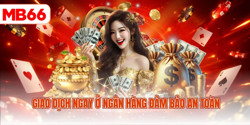 Giao dịch ngay ở ngân hàng đảm bảo an toàn