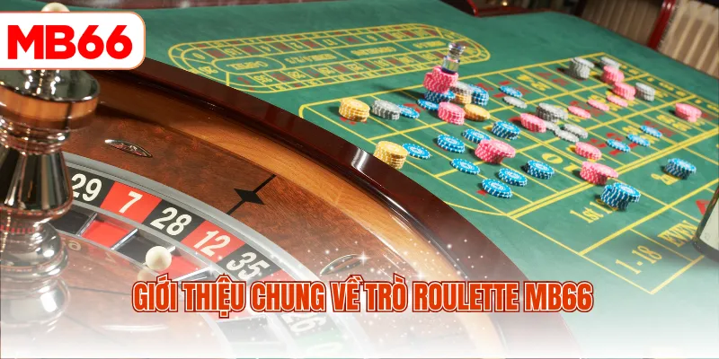 Giới thiệu chung về trò Roulette MB66