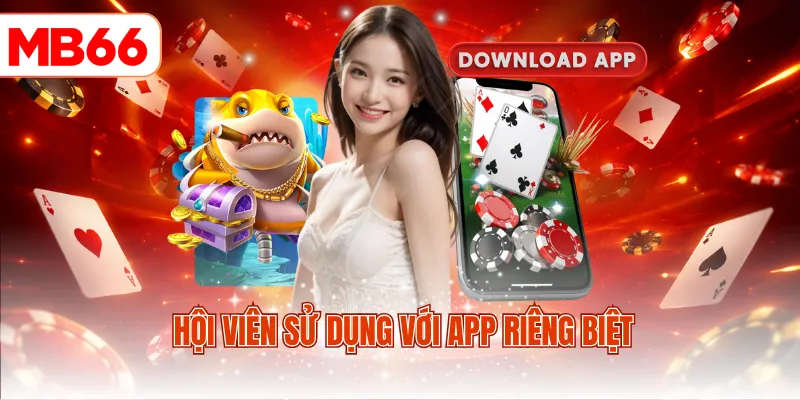 Hội viên sử dụng với app riêng biệt