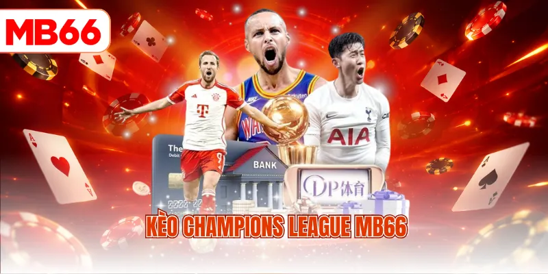 kèo Champions League MB66