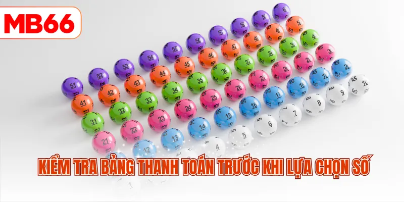 Kiểm tra bảng thanh toán trước khi lựa chọn số