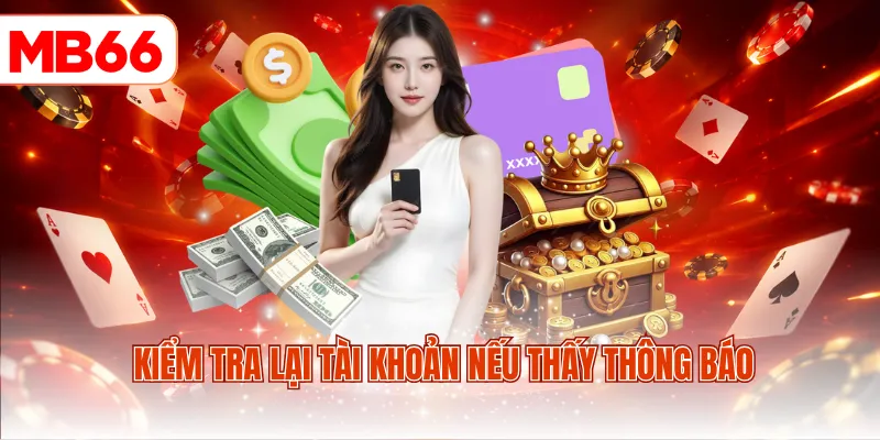 Kiểm tra lại tài khoản nếu thấy thông báo