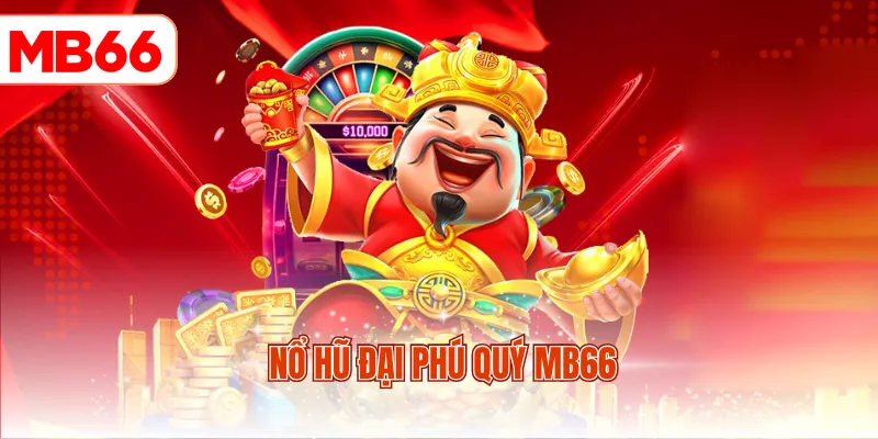 Nổ hũ Đại Phú Quý MB66