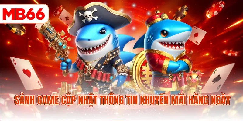 Sảnh game cập nhật thông tin khuyến mãi hàng ngày