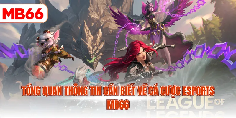 Tổng quan thông tin cần biết về cá cược Esports MB66